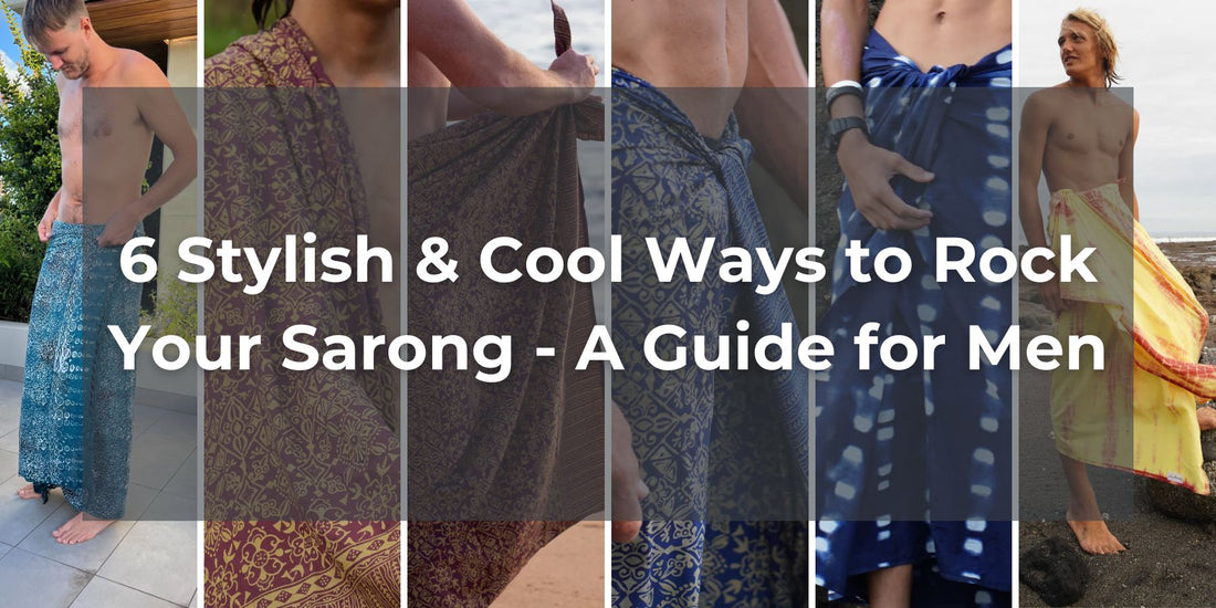 6 Stylish And Cool Ways To Rock Your Sarong - A Guide For Men